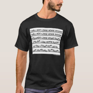 Ich komme nicht das betrunkene Zuhause T-Shirt