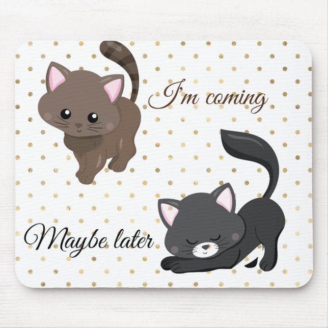 Ich komme vielleicht später Katzenpolka-Dot-Maus-P Mousepad (Vorne)