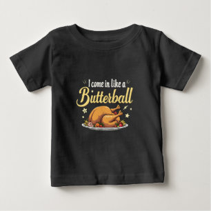 Ich komme wie ein Butterball-Türkei-Erntedank Baby T-shirt