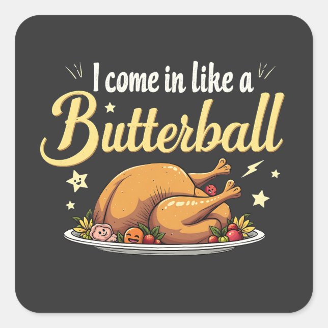 Ich komme wie ein Butterball-Türkei-Erntedank Quadratischer Aufkleber (Vorderseite)