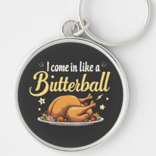 Ich komme wie ein Butterball-Türkei-Erntedank Schlüsselanhänger