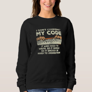 Ich kommentiere meinen Code nicht, der schwer zu s Sweatshirt