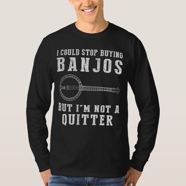 Ich konnte aufhören, Banjos Funny Musician T-Shirt (Vorderseite)