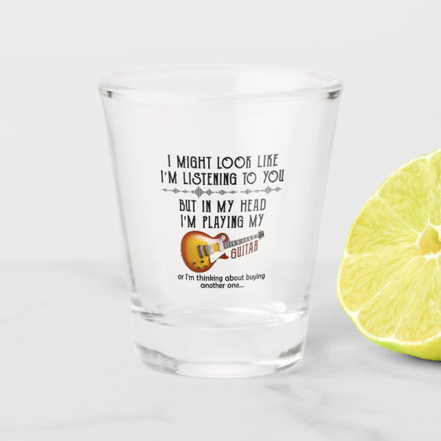 Ich könnte aussehen, als höre ich dir Gitarre spie Schnapsglas (Vorderseite)