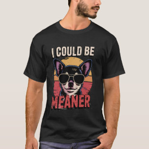 Ich könnte boshafter lustiger Chihuahua Sarkasmus  T-Shirt