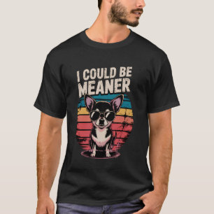 Ich könnte boshafter sein Lustiger Chihuahua Sarka T-Shirt