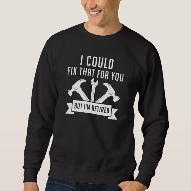 Ich könnte das für dich reparieren sweatshirt (Vorderseite)
