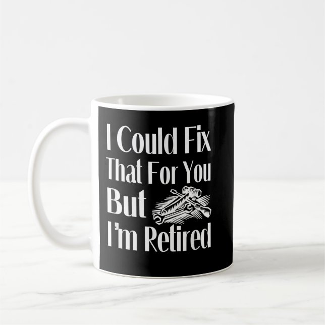 Ich könnte das für Sie reparieren, aber ich bin mü Kaffeetasse (Links)