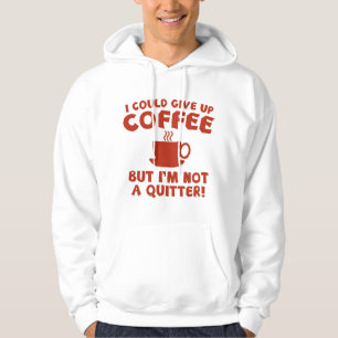 Ich könnte den Kaffee aufgeben Hoodie