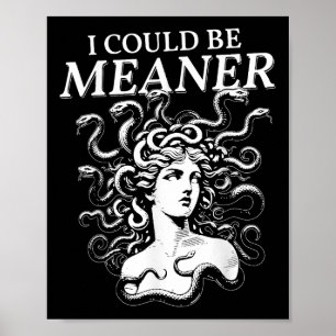 Ich könnte die meanere Medusa sein Poster