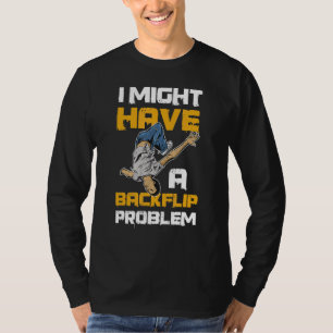Ich könnte ein Backflip-Problem-Angebot für eine S T-Shirt
