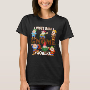 Ich könnte ein Gnom-Problem haben Gartenzwerg Rase T-Shirt