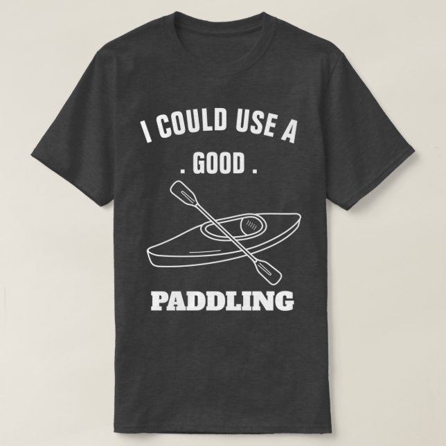 Ich könnte ein gutes Paddeln 2 benutzen T-Shirt (Design vorne)