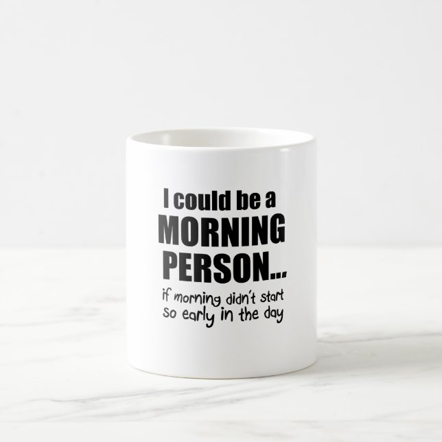Ich könnte eine Morgen-Person sein Kaffeetasse (Mittel)