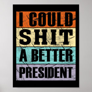 Ich könnte einen besseren Präsidenten Anti-Trump-P Poster
