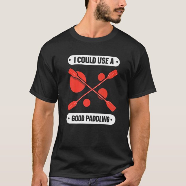 Ich könnte einen guten Paddelhobby Kayaking Kayak  T-Shirt (Vorderseite)