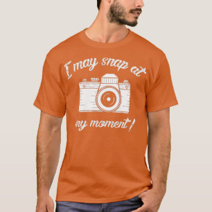 Ich könnte jeden Moment ausrasten Lustige Fotograf T-Shirt