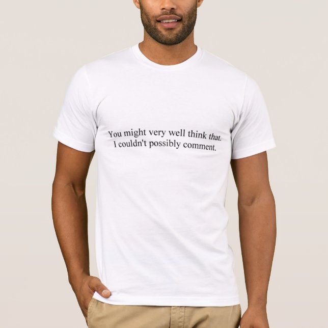 Ich könnte nicht vielleicht kommentieren. der T - T-Shirt (Vorderseite)