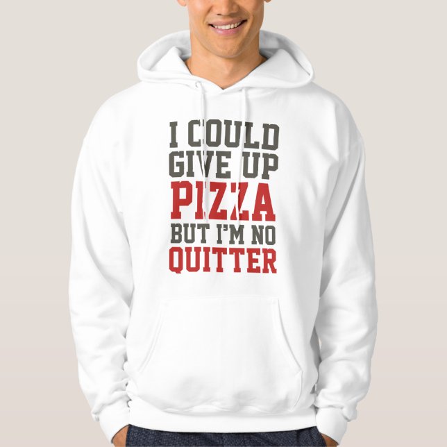 Ich könnte Pizza aufgeben Hoodie (Vorderseite)