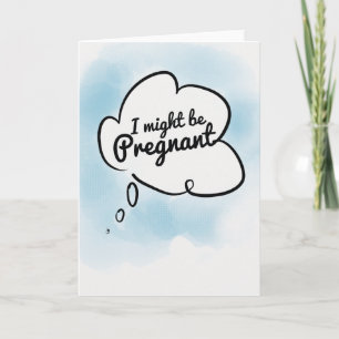 Ich könnte schwanger sein. ankündigung