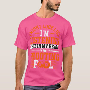 Ich könnte so aussehen, als höre ich den Billardsp T-Shirt