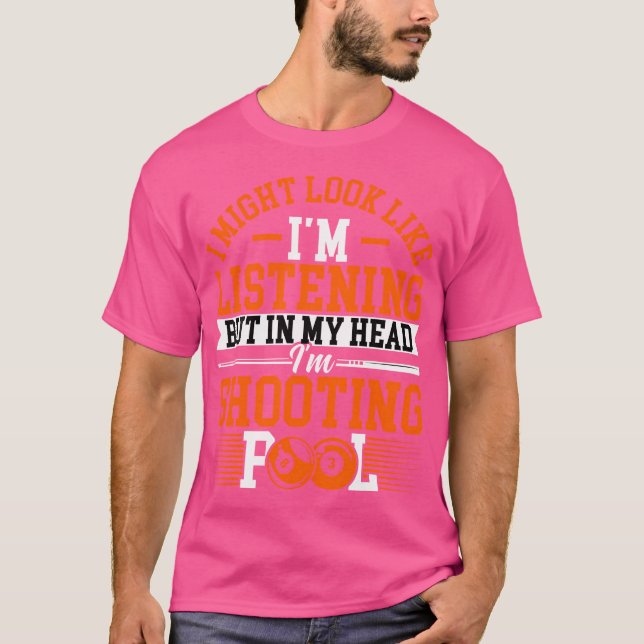 Ich könnte so aussehen, als höre ich den Billardsp T-Shirt (Vorderseite)