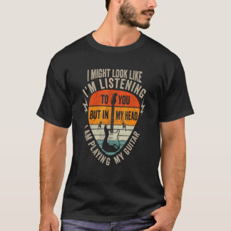 Ich könnte so aussehen, als höre ich dir Music Gui T-Shirt