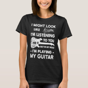 Ich könnte so aussehen, als höre ich dir Musik Gui T-Shirt
