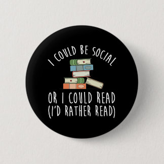 Ich könnte sozial sein oder ich könnte lesen, ich button