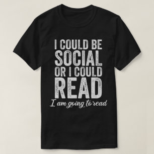 Ich könnte sozial sein oder lesen T-Shirt