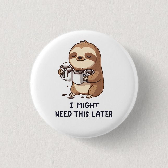 Ich könnte später Kaffee brauchen - Lazy Sloth Spa Button (Vorderseite)