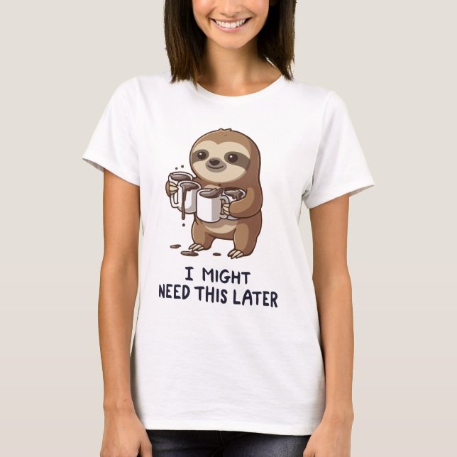 Ich könnte später Kaffee brauchen - Lazy Sloth Spa T-Shirt (Vorderseite)