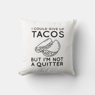 Ich könnte Tacos aufgeben Kissen