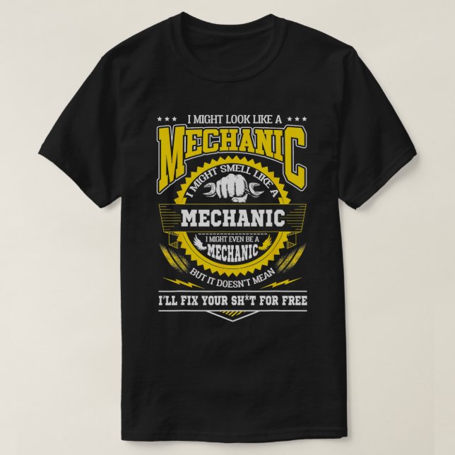 Ich könnte wie ein Mechaniker aussehen T-Shirt (Design vorne)
