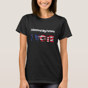 Ich Kontrolle Meine Zukunft - Ich stimme ab T-Shirt