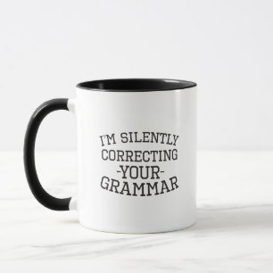Ich korrigiere Ihre Grammatik stillschweigend lust Tasse