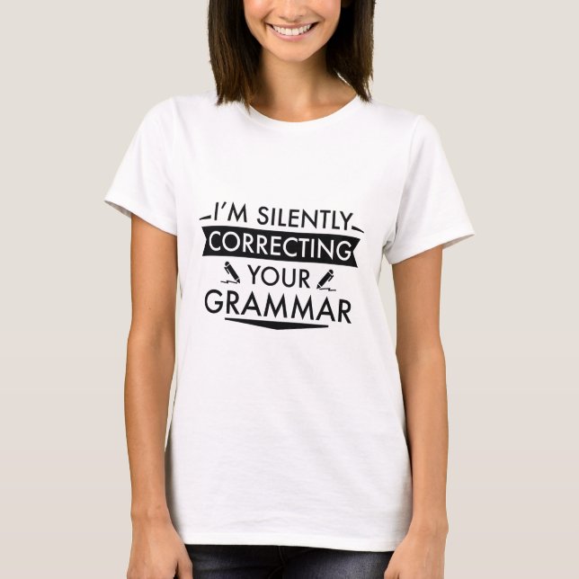 Ich korrigiere leise dein Grammatik T-Shirt (Vorderseite)