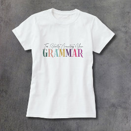 Ich korrigiere leise dein Grammatik T-Shirt
