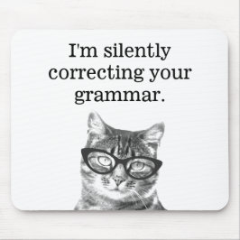 Ich korrigiere leise dein grammatikalisches Katzen Mousepad