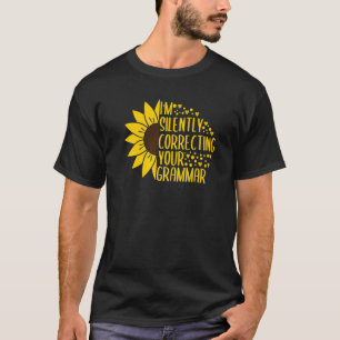 Ich korrigiere leise dein Grammatikenglisch Sunfl T-Shirt