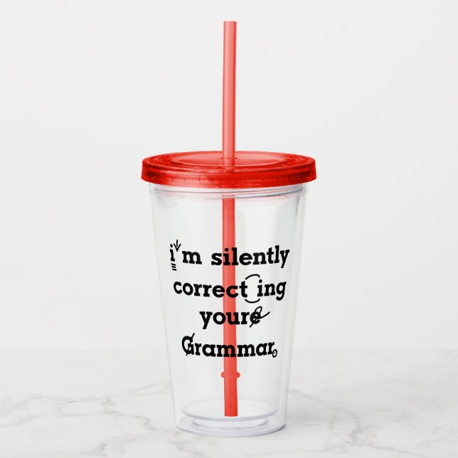 "Ich korrigiere leise deine Grammatik" lustig Acryltrinkbecher (Vorderseite)