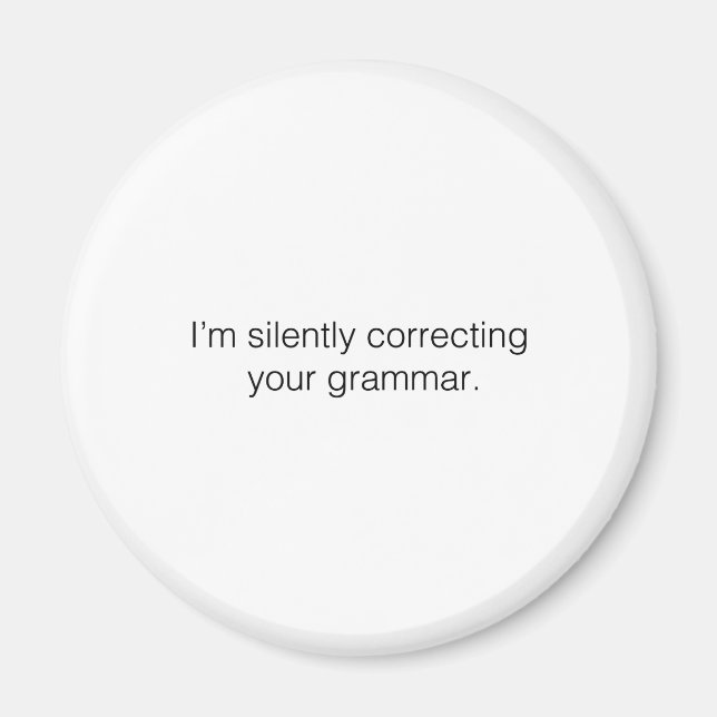 Ich korrigiere leise Ihre Grammatik Magnet (Vorne)