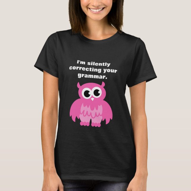 Ich korrigiere still Ihr Grammatikeulent-shirt T-Shirt (Vorderseite)
