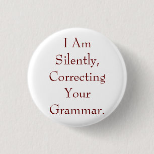 Ich korrigiere stillschweigend dein Grammatik Button