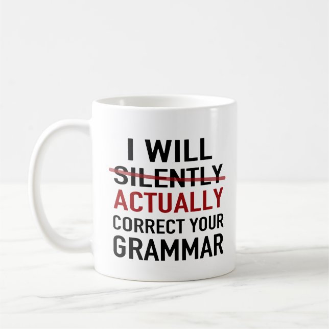 Ich korrigiere wirklich Ihre Grammatik - nicht Kaffeetasse (Links)