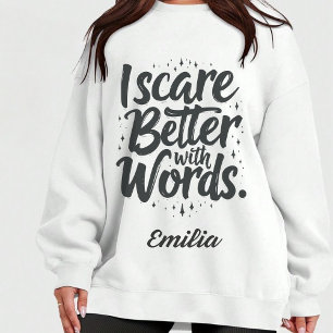 Ich kümmere mich besser um Worte Individuelle Name Sweatshirt