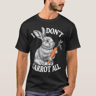 Ich Kümmere Mich Nicht Lustiger Osterhase Hase T-Shirt