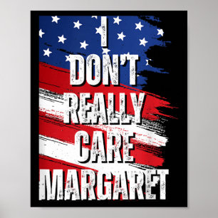 Ich kümmere mich nicht wirklich Margaret Funny Jd  Poster