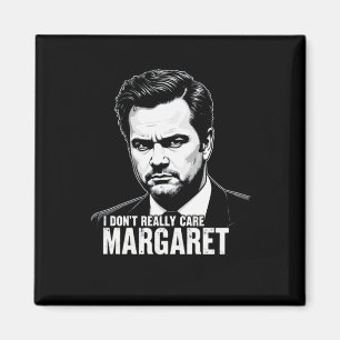 Ich kümmere mich nicht wirklich um Margaret Moment Magnet