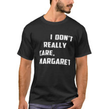 Ich kümmere mich nicht wirklich um Margaret Spaß, 